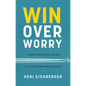 Win Over Worry: Conquer What Shakes You and Soar with the One Who Overcomes - Paperback