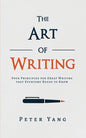 The Art of Writing: Four Principles for Great Writing that Everyone Needs to Know - Paperback