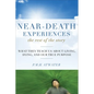 Near-Death Experiences, the Rest of the Story: What They Teach Us about Living and Dying and Our True Purpose - Paperback