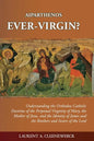 Aiparthenos Ever-Virgin? Understanding the Orthodox Catholic Doctrine of the Perpetual Virginity of Mary, the Mother of Jesus, and the Identity of Jam - Paperback
