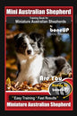 Mini Australian Shepherd Training Book for Miniature Australian Shepherds By BoneUP DOG Training, Are You Ready to Bone Up? Easy Training * Fast Resul - Paperback