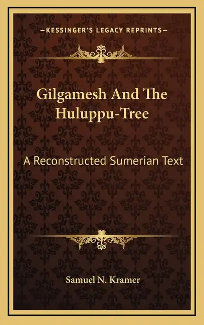 Gilgamesh and the Huluppu-Tree: A Reconstructed Sumerian Text - Hardcover