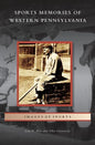 Sports Memories of Western Pennsylvania - Hardcover