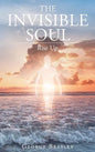 The Invisible Soul: Rise Up - Hardcover