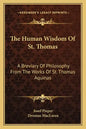 The Human Wisdom of St. Thomas: A Breviary of Philosophy from the Works of St. Thomas Aquinas - Paperback