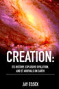 Creation: Its History, Explosive Evolution, and ET Arrivals on Earth: Earth's Future With ETs, Physical Evolution, Dimensions, M - Paperback
