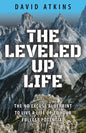 The Leveled Up Life: The No Excuse Blueprint to Live a Life Up to Your Fullest Potential - Paperback
