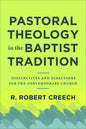 Pastoral Theology in the Baptist Tradition: Distinctives and Directions for the Contemporary Church - Paperback