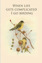 When life gets complicated I go birding: Gifts For Birdwatchers - a great logbook, diary or notebook for tracking bird species. 120 pages - Paperback