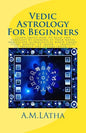 Vedic Astrology For Beginners: Learn about how to read and forecast by looking at your natal horoscope astrological birth chart, stars, houses, 12, m - Paperback