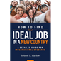 How to Find Your Ideal Job in a New Country: A Detailed Guide for International Students - Paperback