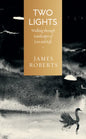 Two Lights: Walking Through Landscapes of Loss and Life - Hardcover