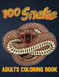 100 Snake Adults Coloring Book: An Adult Coloring Book with Reptiles & Amphibians Featuring Patterns Coloring Page (Relieving Snake Designs for Relaxa - Paperback
