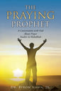 The Praying Prophet: A Conversation with God About Prayer Studies in Habakkuk - Paperback
