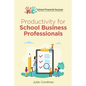 Productivity for School Business Professionals - Paperback