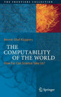The Computability of the World: How Far Can Science Take Us? - Hardcover