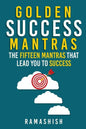 Golden Success Mantras: The Fifteen Mantras That Lead You to Success - Paperback