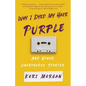 Why I Dyed My Hair Purple and Other Unorthodox Stories - Paperback