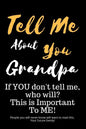 Tell Me about You Grandpa: If You Don't Tell Me, Who Will? This Is Important to Me! People You Will Never Know Will Want to Read This. Your Futur - Paperback