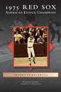 1975 Red Sox: American League Champions - Hardcover
