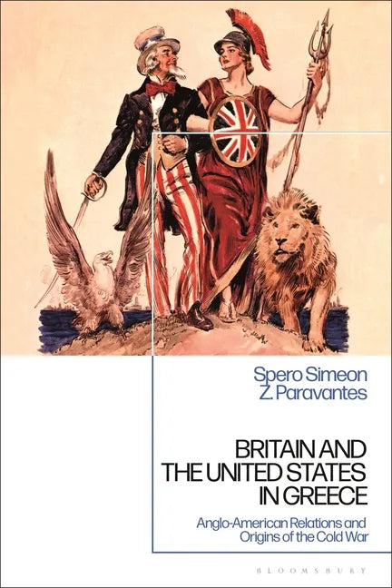 Britain and the United States in Greece: Anglo-American Relations and the Origins of the Cold War - Paperback