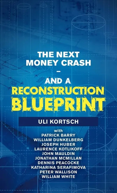 The Next Money Crash-And a Reconstruction Blueprint - Hardcover
