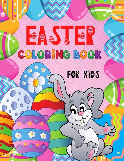EASTER Coloring Book for Kids: Cute Illustrations to Color with Beautiful Patterns for 4 5 6 7 8 Years Old Creative Boys & Girls /Big Images to Paint - Paperback