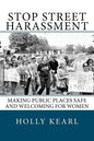 Stop Street Harassment: Making Public Places Safe and Welcoming for Women - Paperback