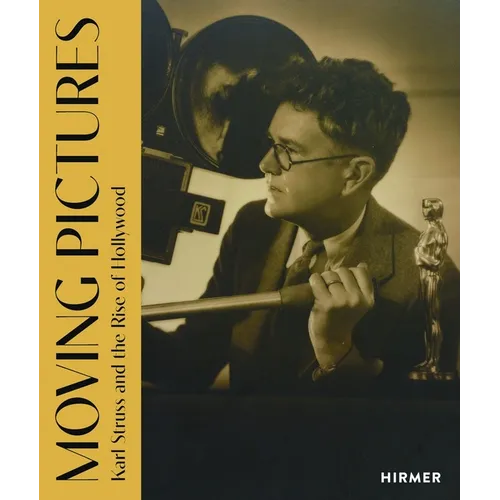 Moving Pictures: Karl Struss and the Rise of Hollywood - Hardcover