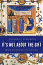 It's Not About the Gift: From Givenness to Loving - Paperback