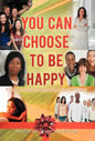 You Can Choose to Be Happy: Train Yourself to Reframe your Mindset - Hardcover
