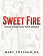 Sweet Fire: Sugar, Diabetes & Your Health - Paperback