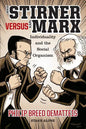 Max Stirner Versus Karl Marx: Individuality and the Social Organism - Paperback