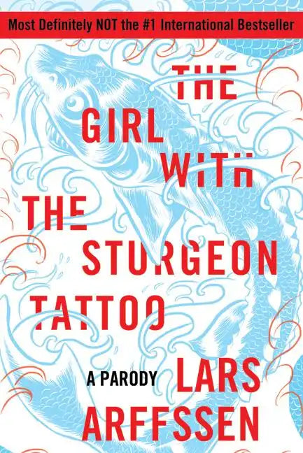 The Girl with the Sturgeon Tattoo: A Parody - Paperback