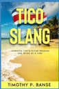 Tico Slang: Learning Costa Rican Spanish One Word at a Time - Paperback