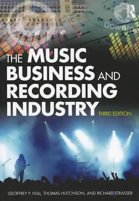 The Music Business and Recording Industry: Delivering Music in the 21st Century - Paperback