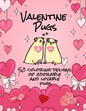 Valentine Pugs 50 Coloring Designs of Adorable and Lovable Pugs - Paperback