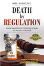 Death by Regulation: How We Were Robbed of a Golden Age of Health and How We Can Reclaim It - Paperback