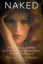 Naked Inside Out: From Penthouse Centerfold to 13 Years of Stage 4 Breast Cancer: The Drop-Dead Story of Victoria Lynn Johnson - Paperback