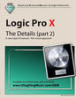 Logic Pro X - The Details (part 2): A new type of manual - the visual approach - Paperback