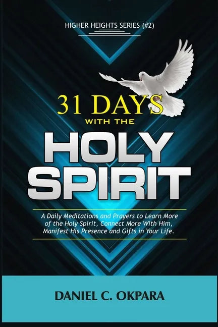 31 Days With the Holy Spirit: A Daily Meditations and Prayers to Learn More of the Holy Spirit, Connect More With Him, and Manifest His Presence and - Paperback