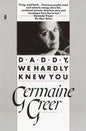Daddy, We Hardly Knew You - Paperback