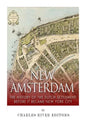 New Amsterdam: The History of the Dutch Settlement Before It Became New York City - Paperback