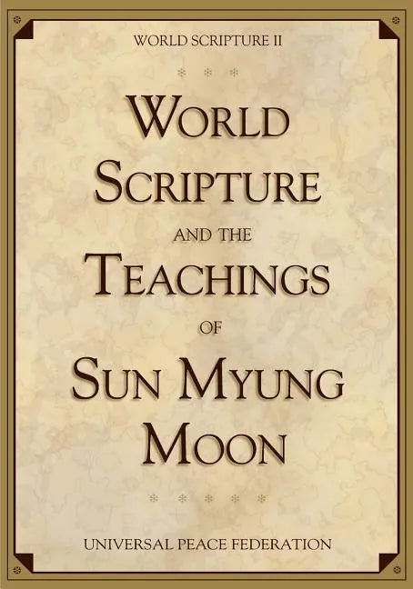 World Scripture and the Teachings of Sun Myung Moon: World Scripture II - Paperback
