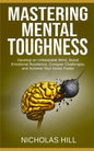 Mastering Mental Toughness: Develop an Unbeatable Mind, Boost Emotional Resilience, Conquer Challenges, and Achieve Your Goals Faster - Paperback