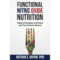 Functional Nitric Oxide Nutrition: Dietary Strategies to Prevent and Treat Chronic Disease - Paperback