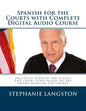 Spanish for the Courts with Complete Digital Audio Course: Based on the CJE-Approved Online Program - Paperback