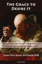 The Grace to Desire It: Meditations on St Benedict's Twelve Degrees of Humility - Paperback