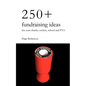 250+ Fundraising Ideas for Your Charity, Society, School and PTA - Paperback