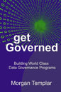 Get Governed: Building World Class Data Governance Programs - Paperback